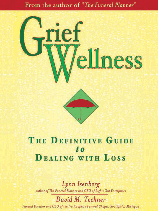 Title details for Grief Wellness: The Definitive Guide to Dealing with Loss by Lynn Isenberg - Available